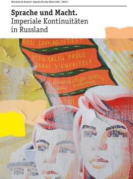 Cover von Heft 1 der Reihe "Russisch im Kontext - Impulse für den Unterricht": Sprache und Macht. Imperiale Kontinuitäten in Russland