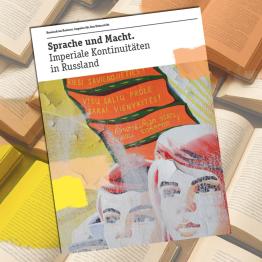 Sprache und Macht. Imperiale Kontinuitäten in Russland