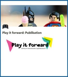 Play it forward - Gaming im internationalen Jugendaustausch Play it forward - Gaming im internationalen Jugendaustausch