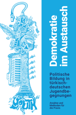 Cover der Publikation Demokratie im Austausch. Politische Bildung in türkisch-deutschen Jugendbegegnungen. Ansätze und Methoden für die Praxis