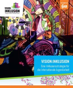VISION:INKLUSION: Eine Inklusionsstrategie für die Internationale Jugendarbeit (IJAB)